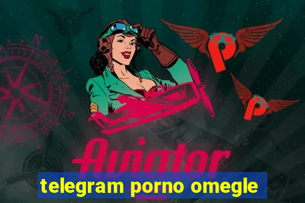 telegram porno omegle